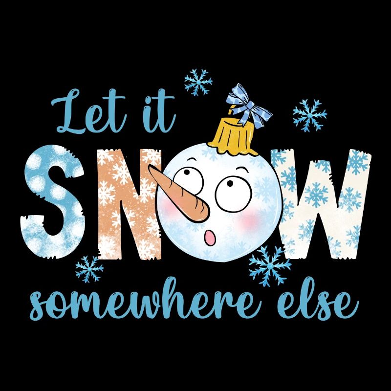 Let it snow elsewhere