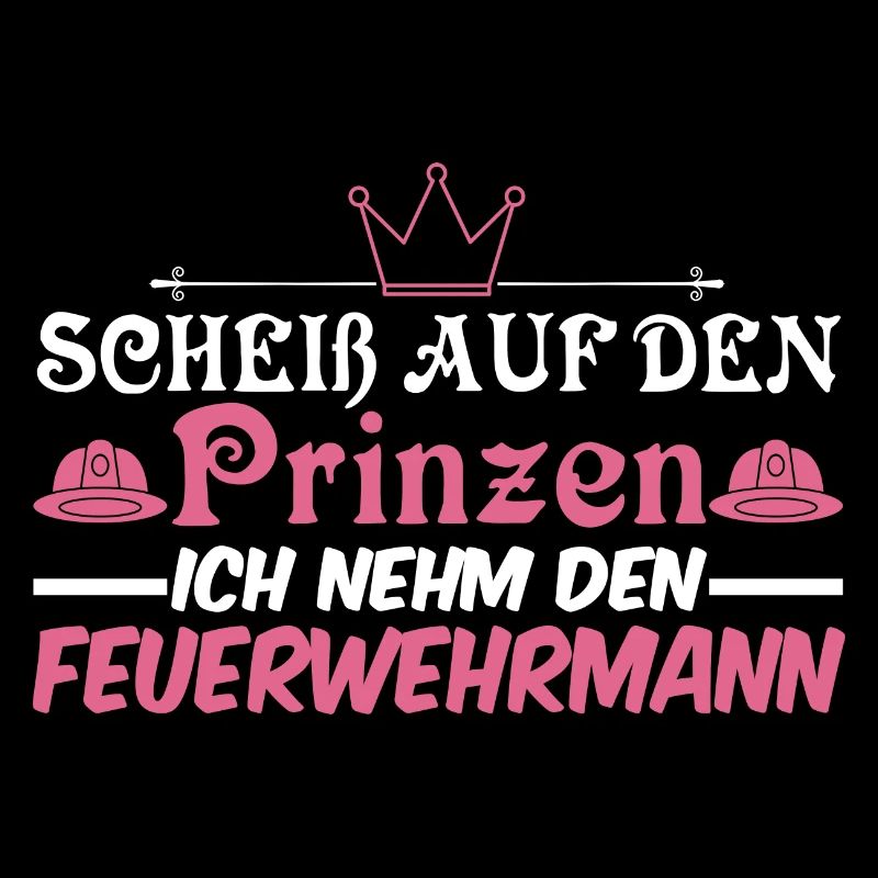 Scheiß auf den Prinzen Ich nehm den Feuerwehrmann