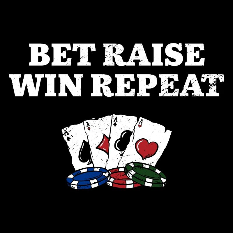 Bet Raise Win Repeat Poker Hobby Poker Player