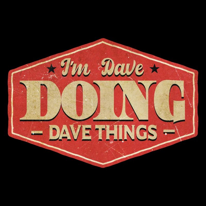 Ich bin Dave und mache Dave-Dinge
