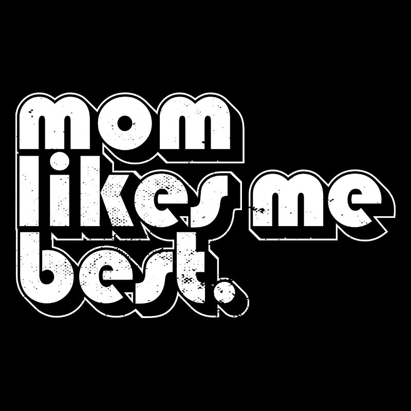 L’enfant préféré de maman Maman m’aime le plus drôle