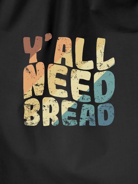 Y'all Need Bread Bäcker Backware