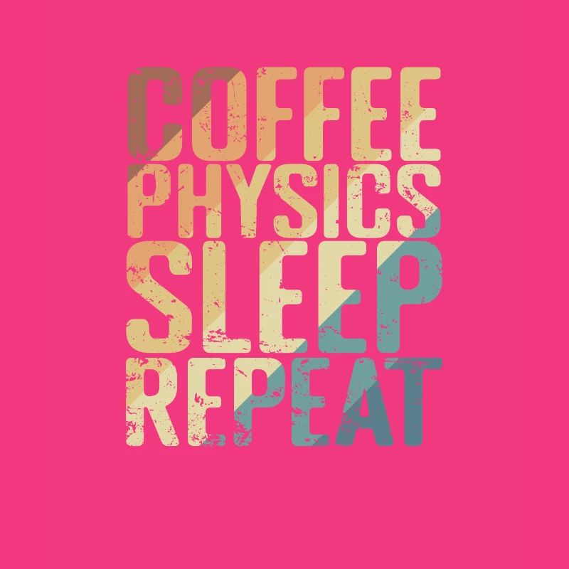 Coffee Physics Sleep Repeat Studium