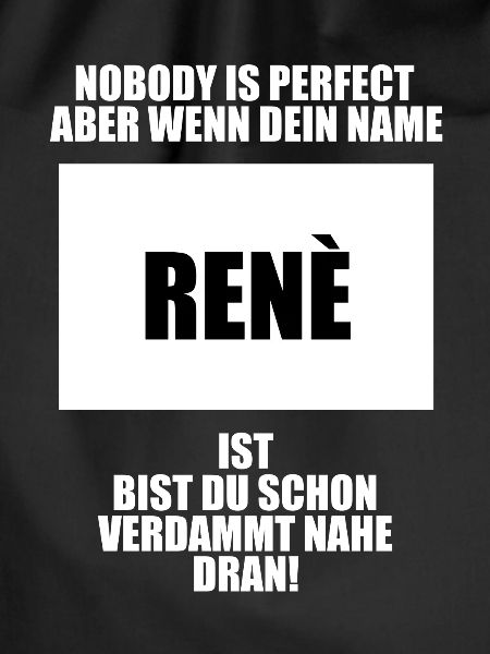 Nobody is Perfect René