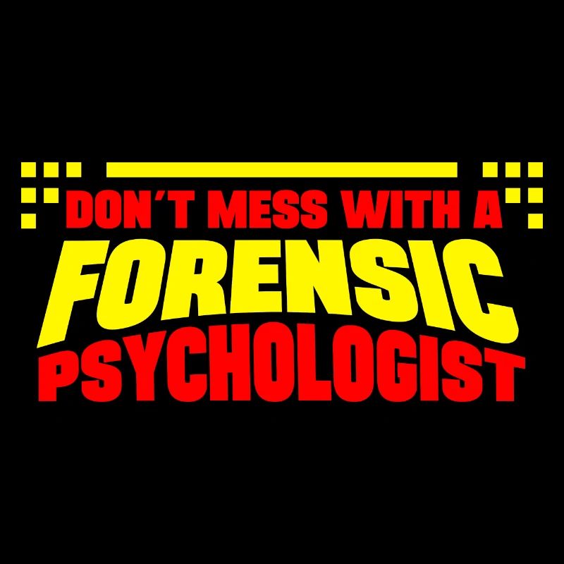 Forensic Psychologist Don ́t Mess With Forensic
