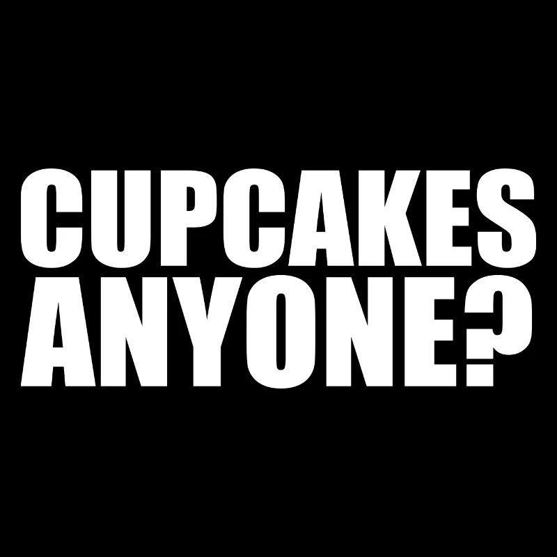 Cupcakes Anyone Funny Baker Baking Pastry Chef