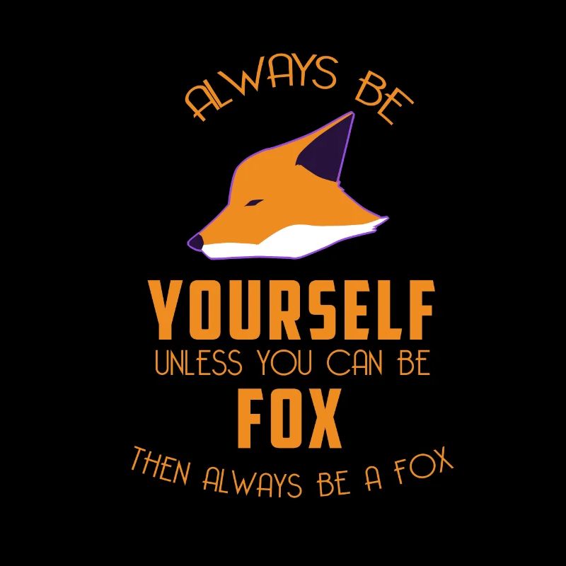 Foxy - Fuchs - Sei immer du selbst - Selbsbewusst