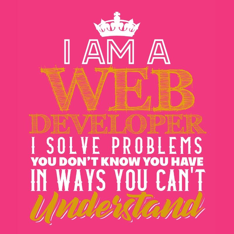 I Am A Webdeveloper I Solve Problems