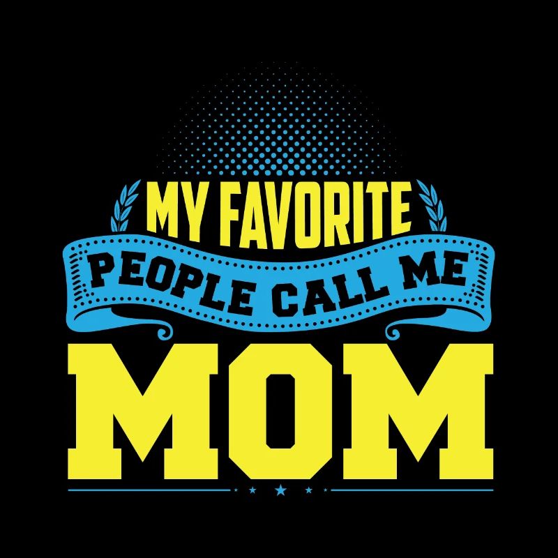 Mes gens préférés m'appellent maman