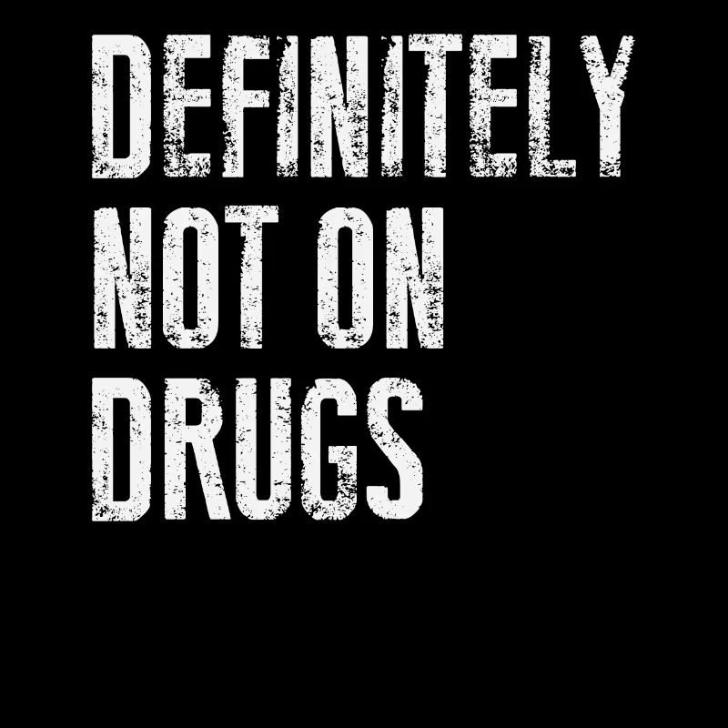 Definitely Not On Drugs