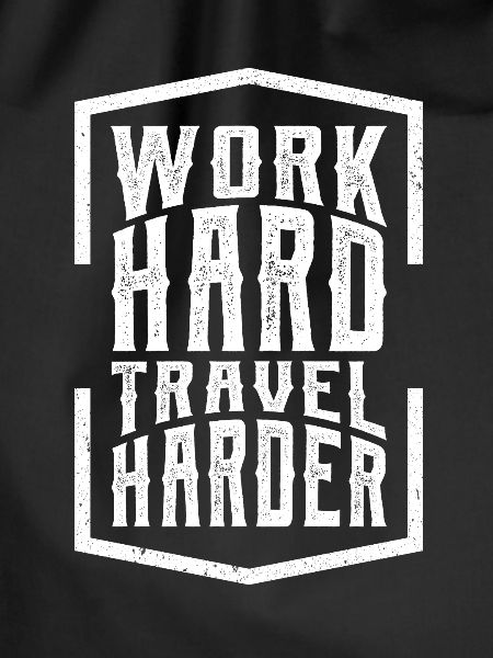 Work Hard Travel Harder