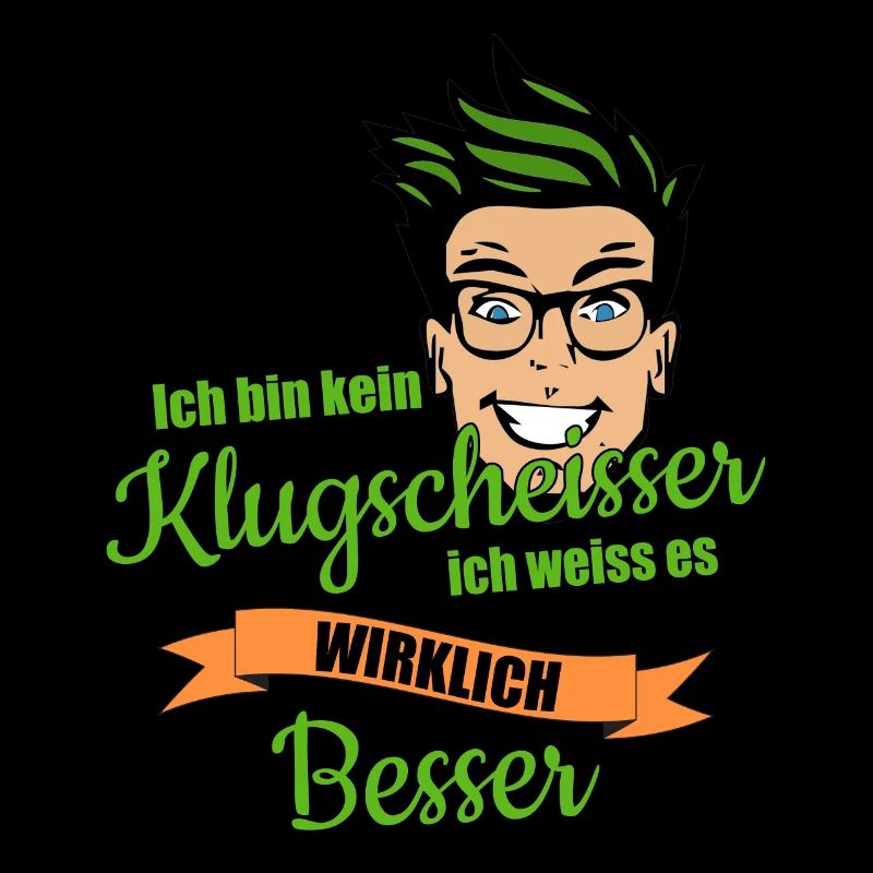 ich bin kein klugscheisser ich weiss es besser