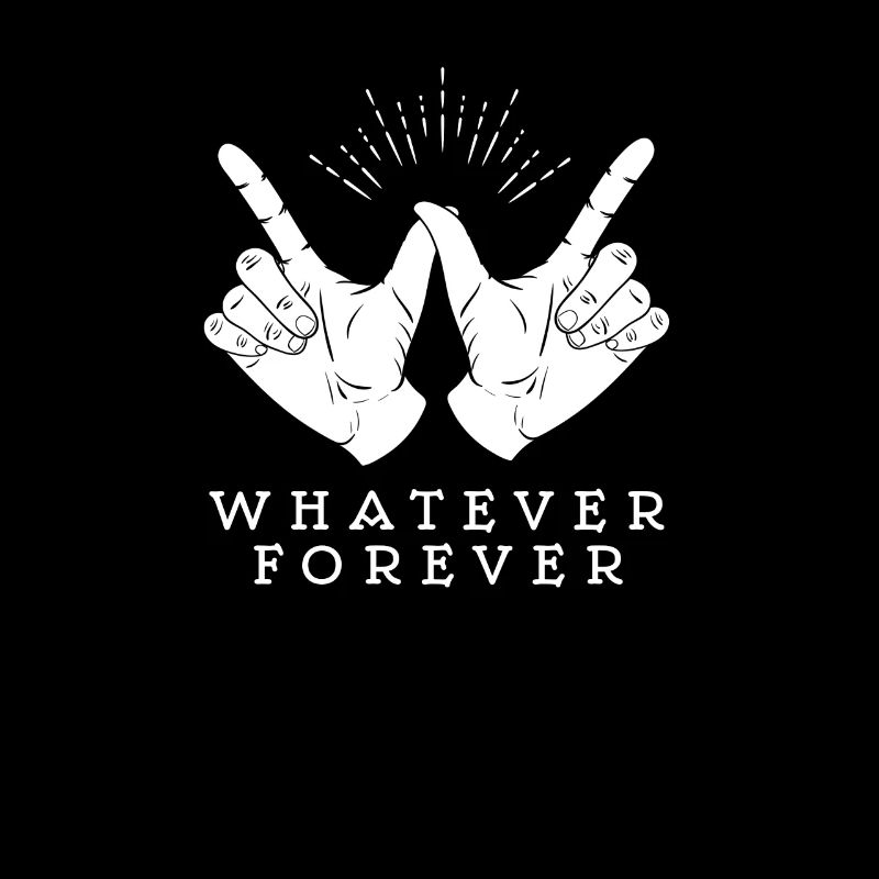 Whatever forever do not mind