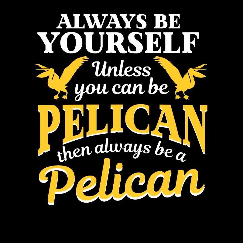Pelican Gift Always Be Pelican Zookeeper