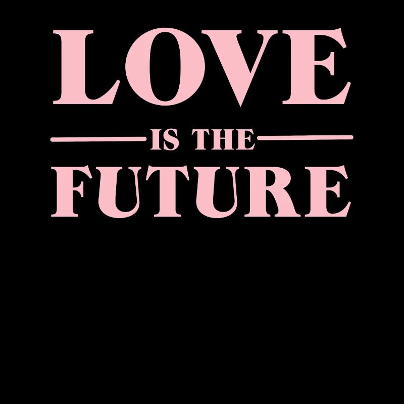 love is the future