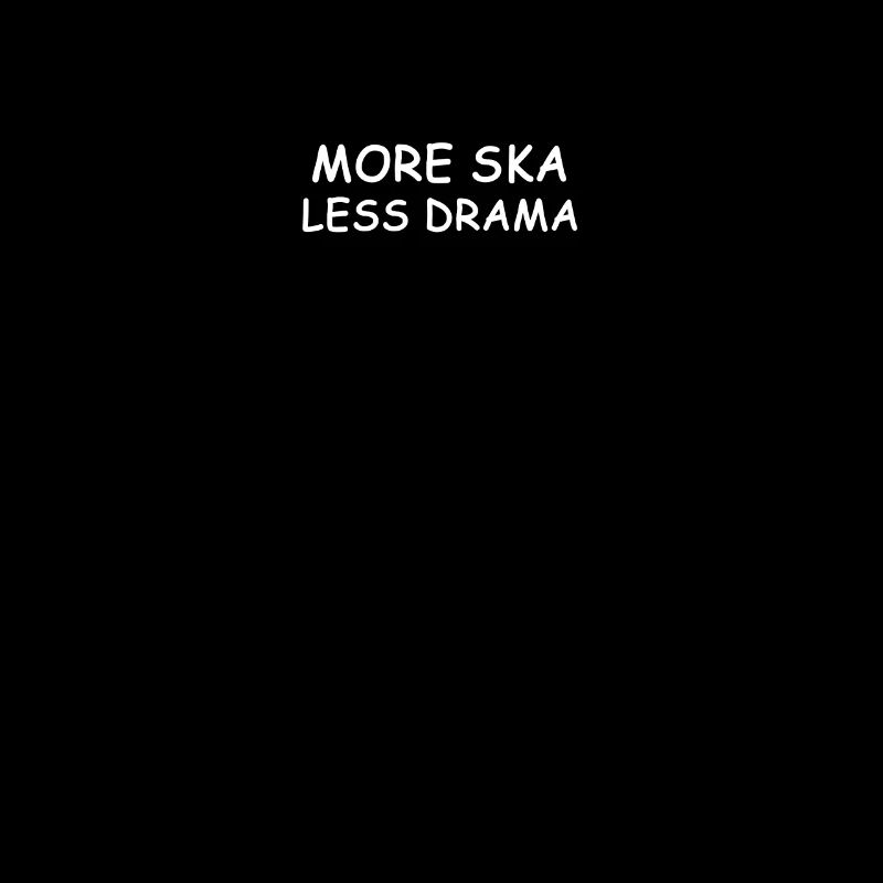 More ska less drama