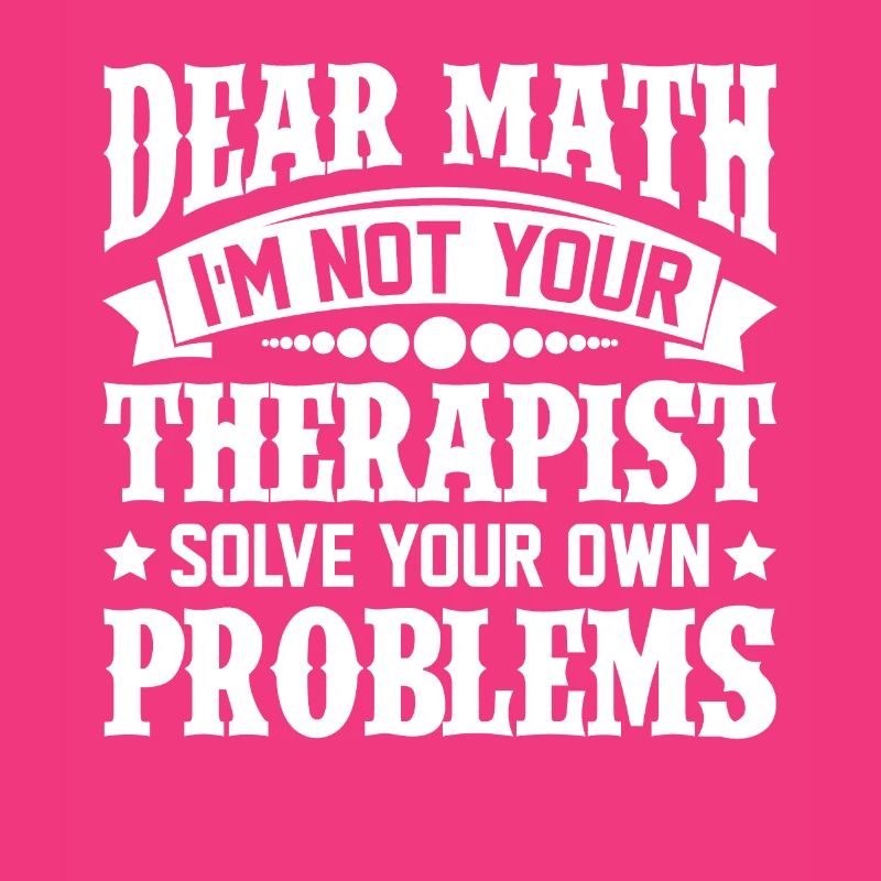 Dear Math Solve Your Own Problems Therapist