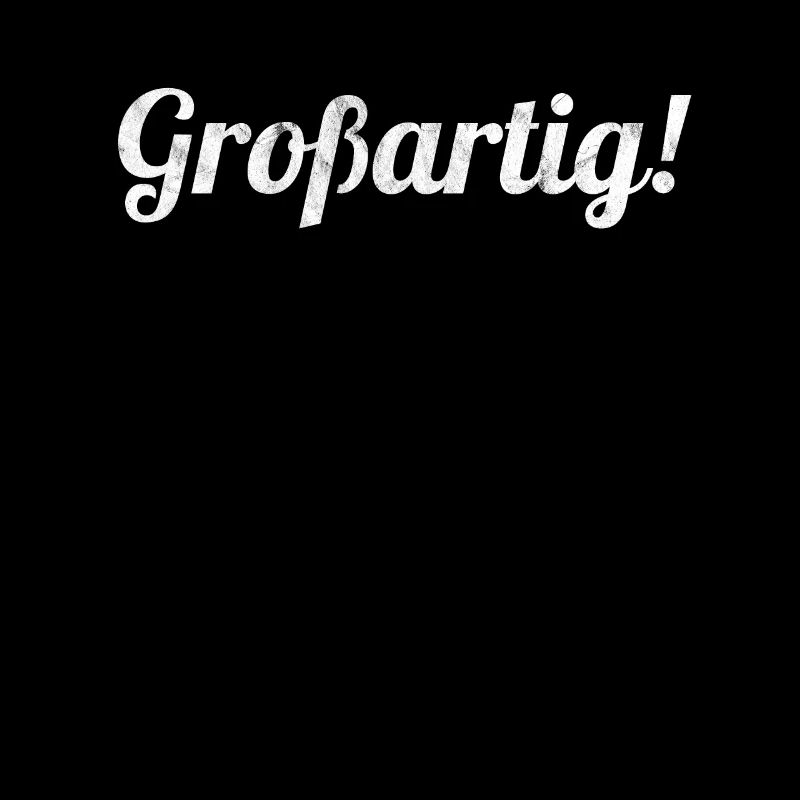 Großartig!