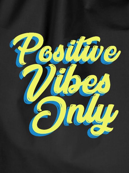 Positive Vibes Only