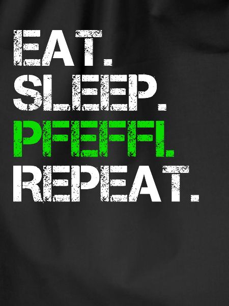 Eat Sleep Pfeffi Repeat