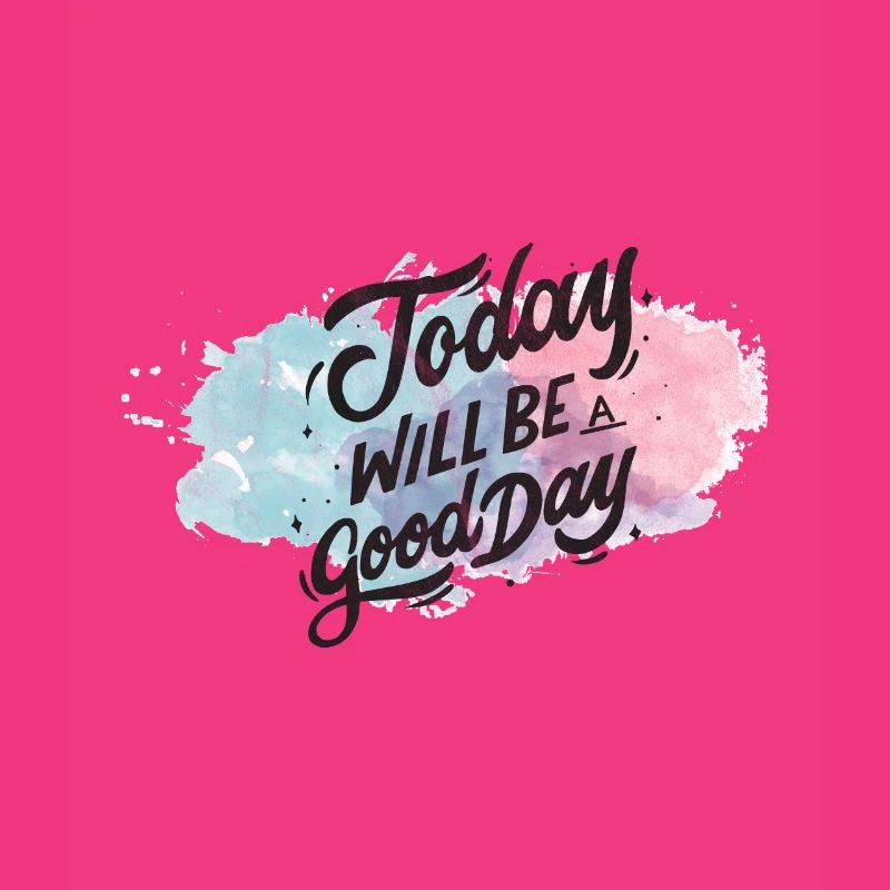 Today will be a good day