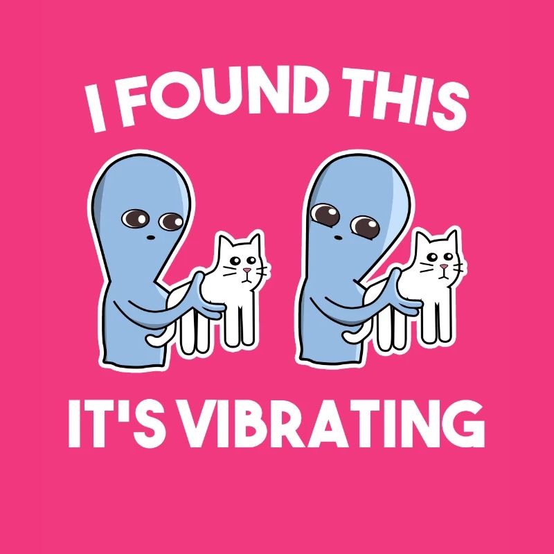 Alien Katzen Geschenk I Found This It's Vibrating