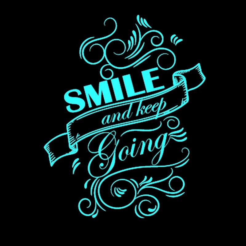 Smile and keep going
