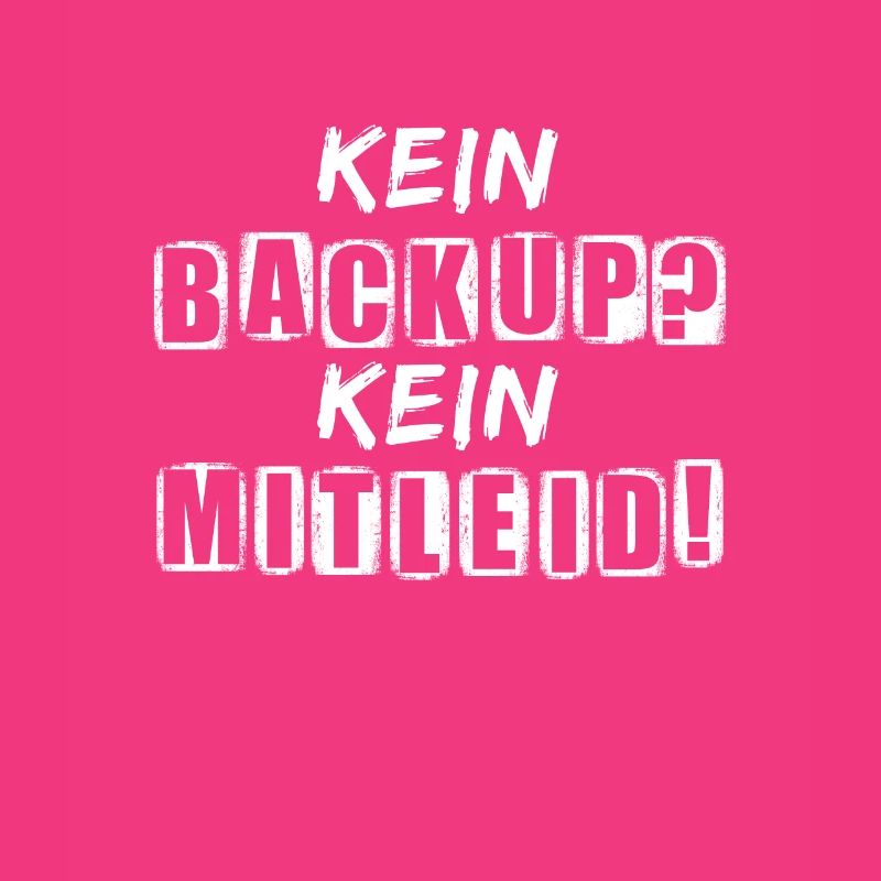 Kein Backup Kein Mitleid Sysadmin Programmierer