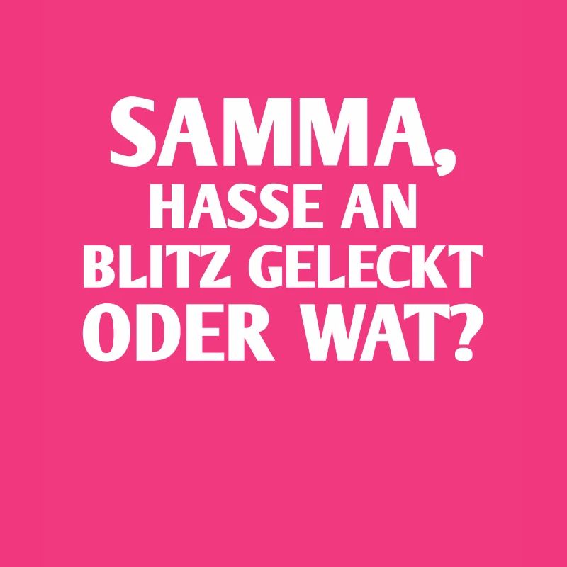 Ruhrpott Spruch Hasse am Blitz geleckt oder wat