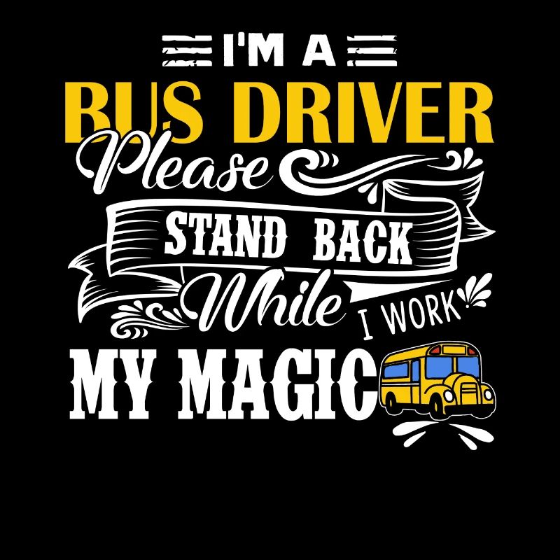 Bus Driver I Am A Bus Driver Shirts