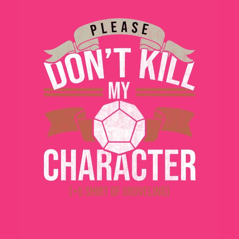 Don't Kill My Charakter Tabletop Gaming Gift Funny