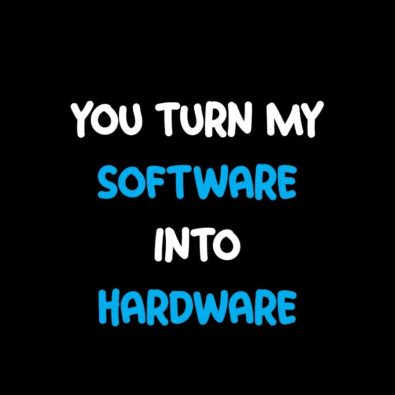 You Turn My Software Into Hardware 2