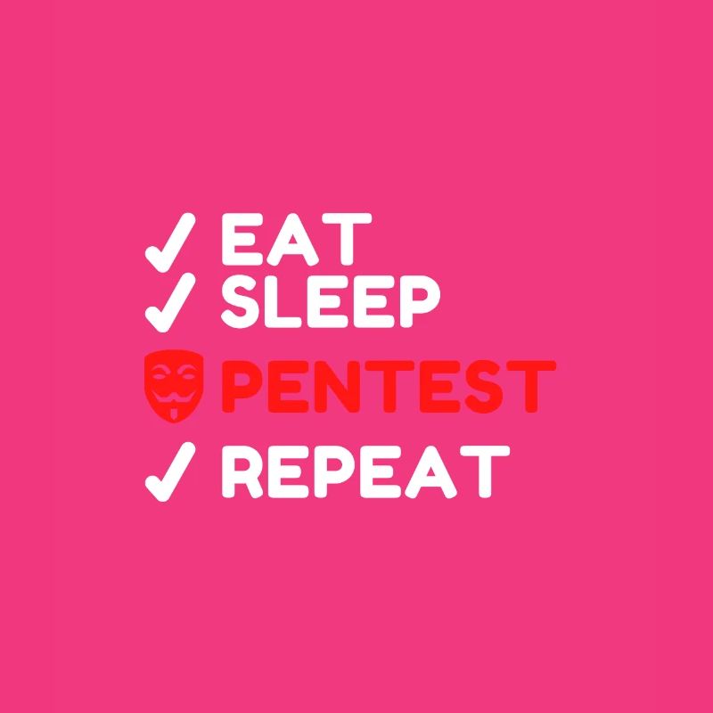 Eat Sleep Pentest Repeat Cyber Security Hacker Fun