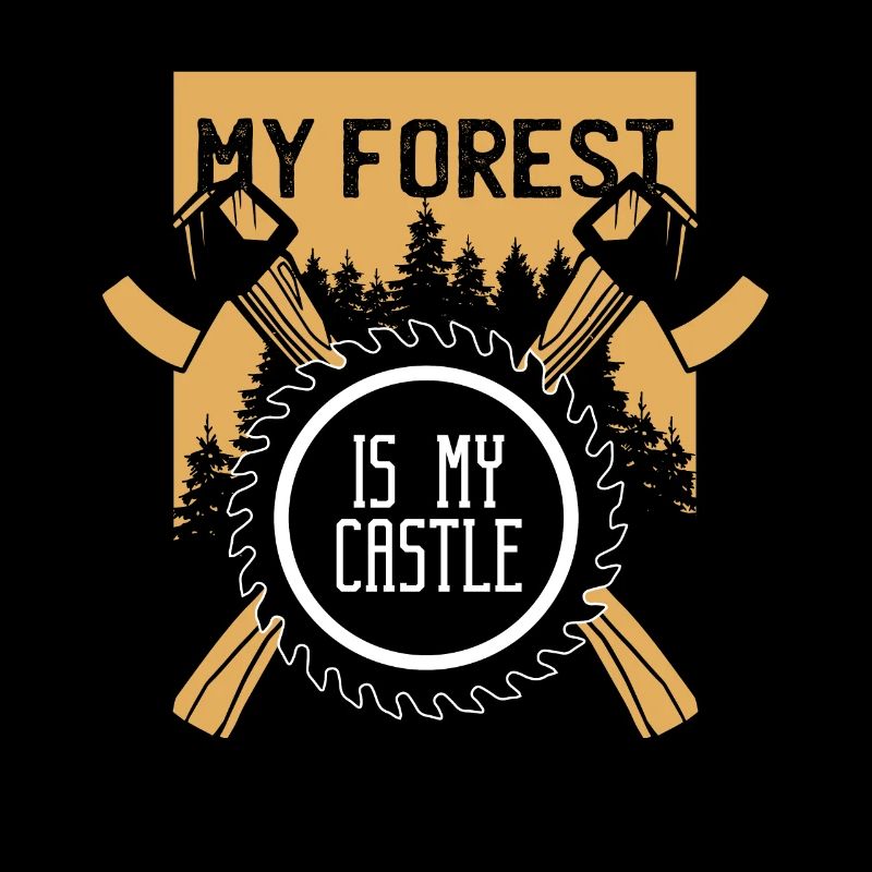 Ma forêt est ma hache de tronçonneuse de bûcheron de château