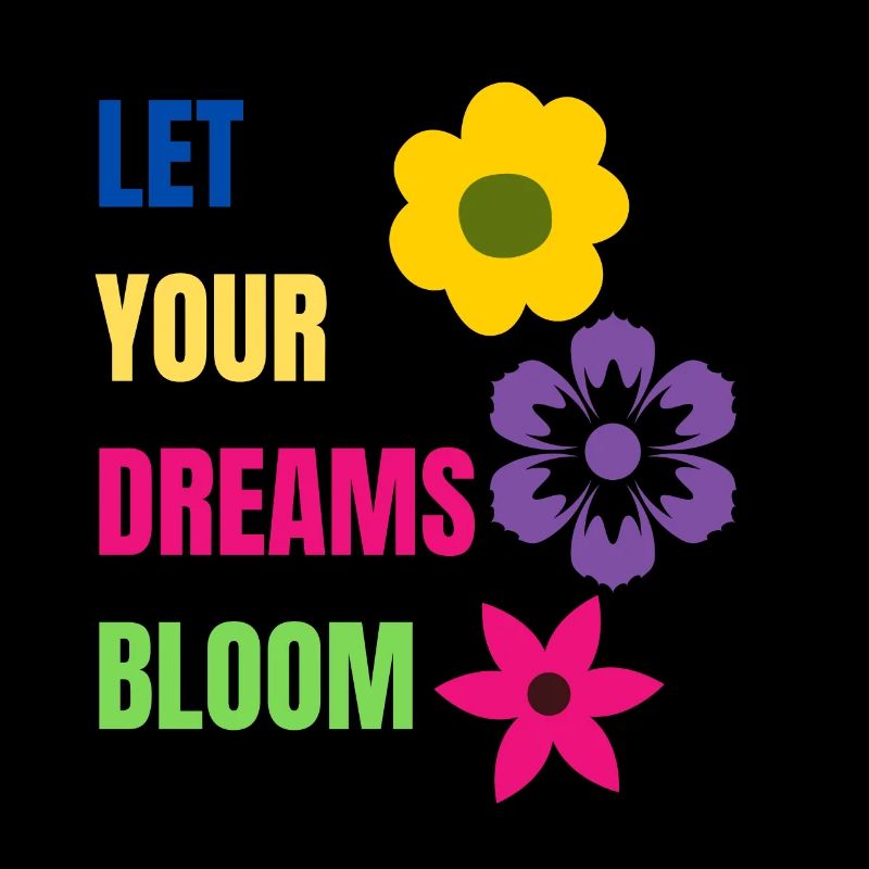let your dreams bloom