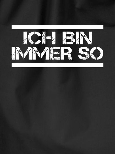 Ich bin immer so