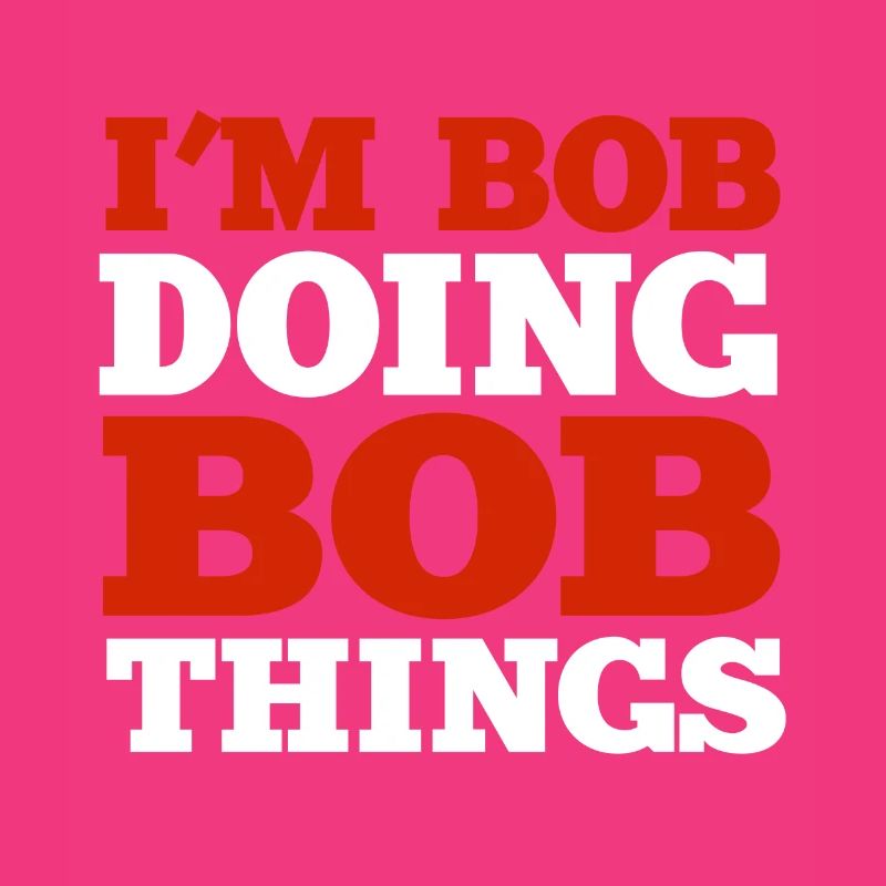 I m Bob Doing Bob Things Name Spruch Geschenk