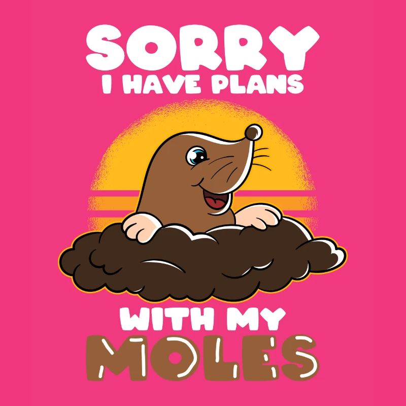 Sorry I have plans with mole