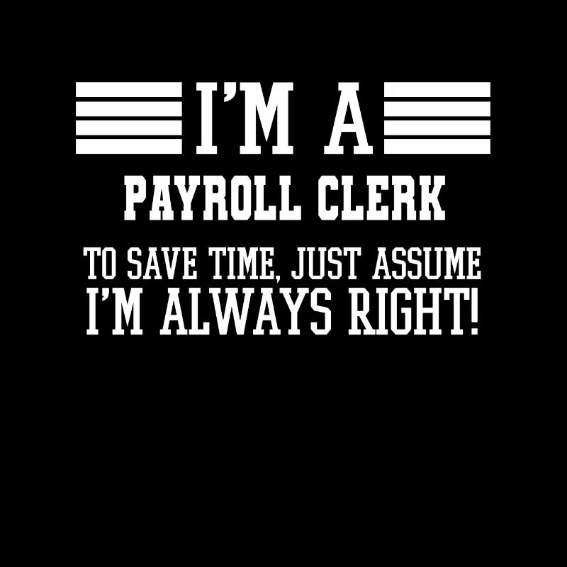 Payroll clerk Gift, I'm A Payroll clerk To Save