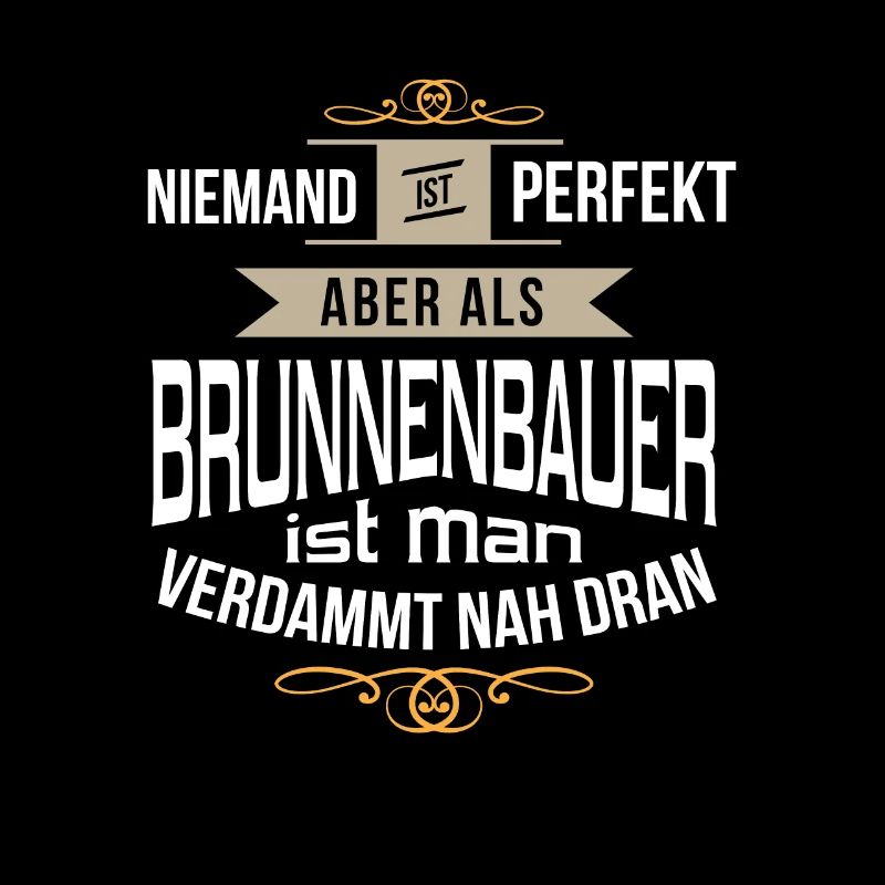 Brunnenbauer Tiefbau Handwerker Spruch Geschenk