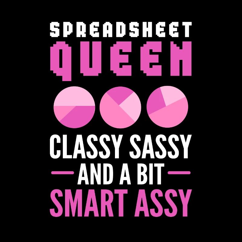 Spreadsheet Queen Classy Sassy Smart Assy Actuary
