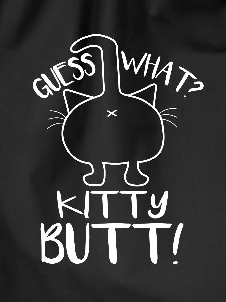 Guess what kitty butt