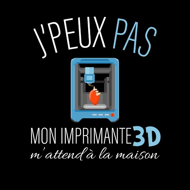 j'peux pas mon imprimante 3D m'attend