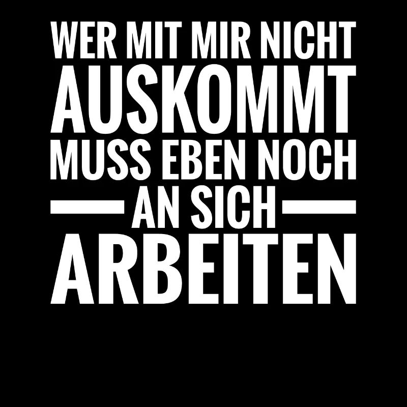Wer mit Mir Nicht auskommt muss eben noch an sich