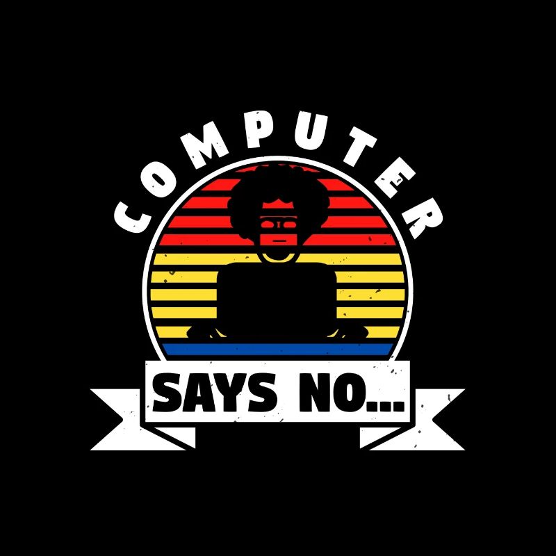 Computer Says No
