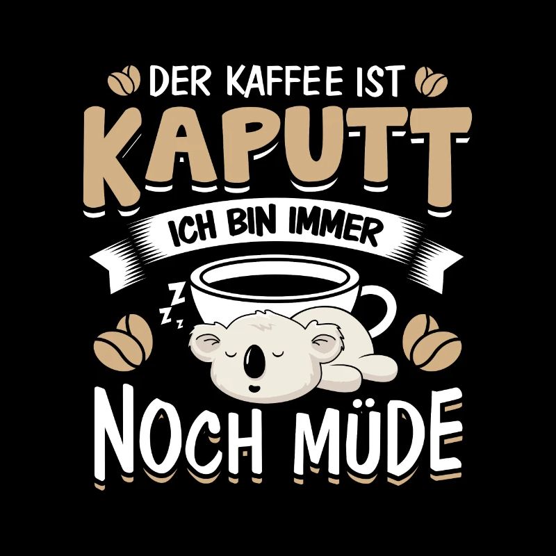 Der Kaffee ist Kaputt Langschläfer