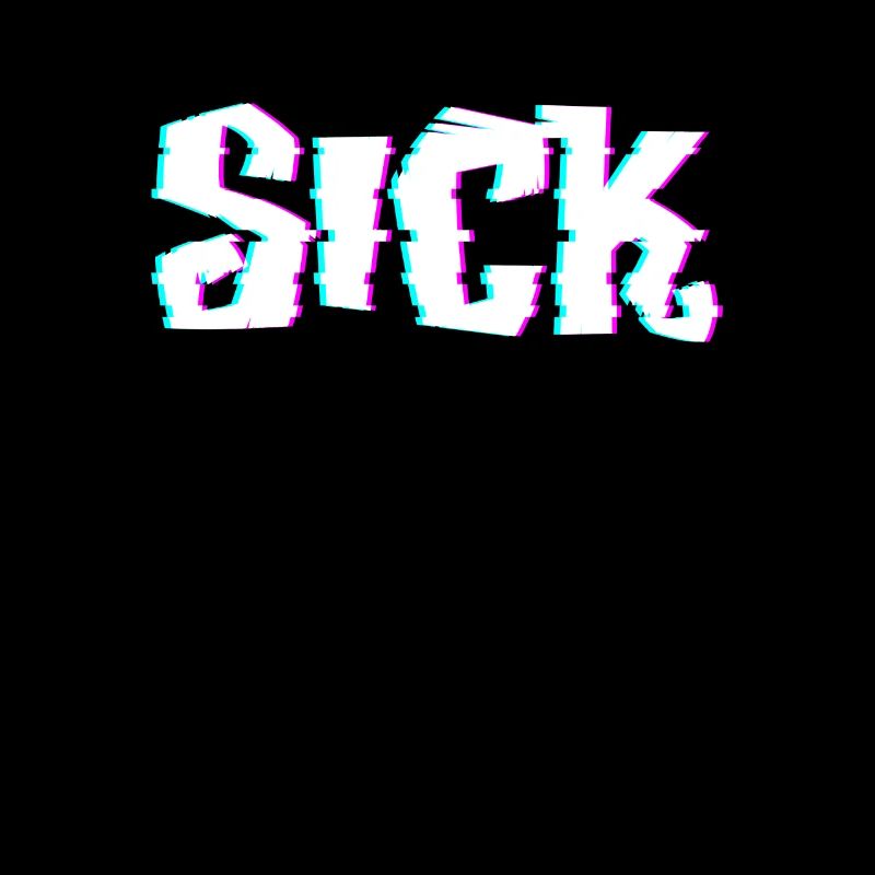 Sick Sick Crazy Slogan