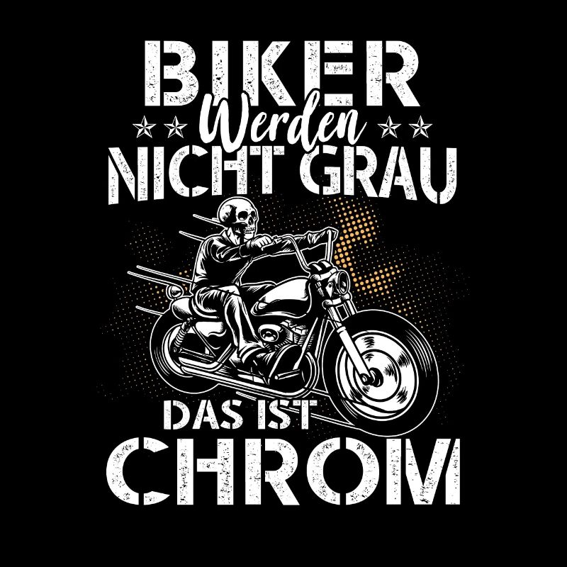 Biker werden nicht grau das ist Chrom