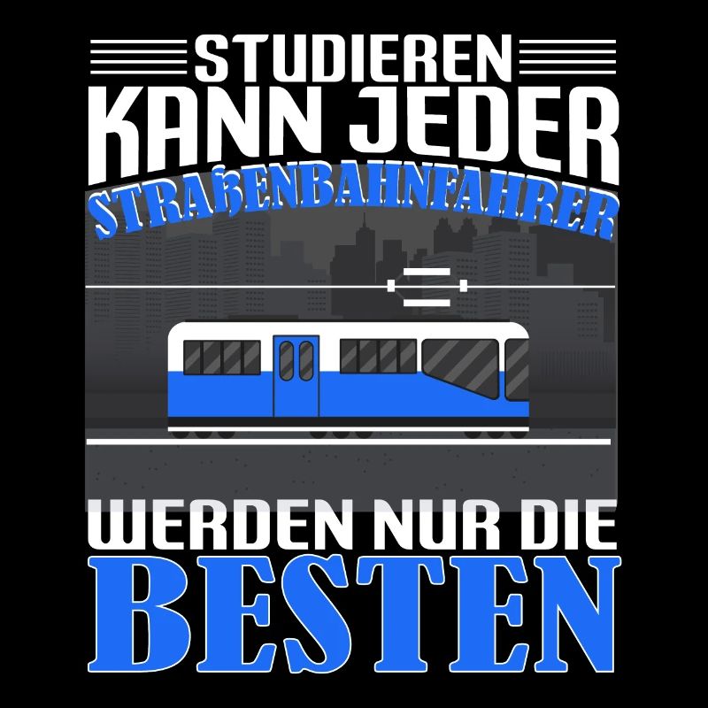 Straßenbahn Straßenbahnfahrer Studieren kann jeder