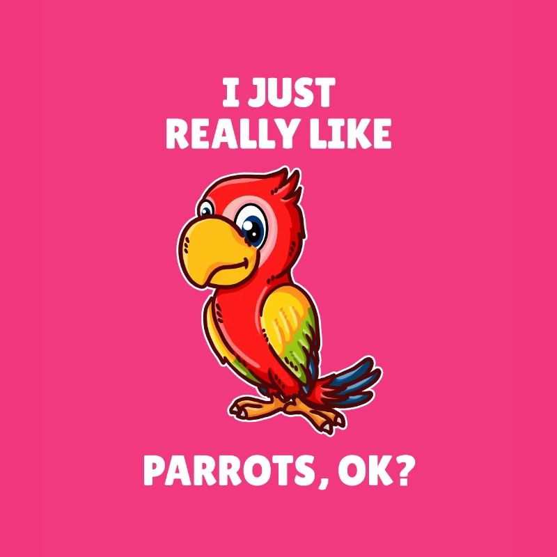 Vogelbeobachter I Just Really Like Parrots OK